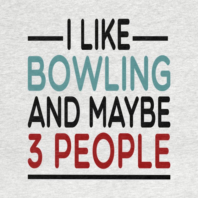 i like bowling and maybe 3 people: funny bowler gift idea / Bowling Gift for mens and womens / Bowler Tee / Bowling Gift, Birthday Present watercolor style idea design by First look